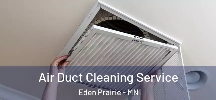  Air Duct Cleaning Service Eden Prairie - MN