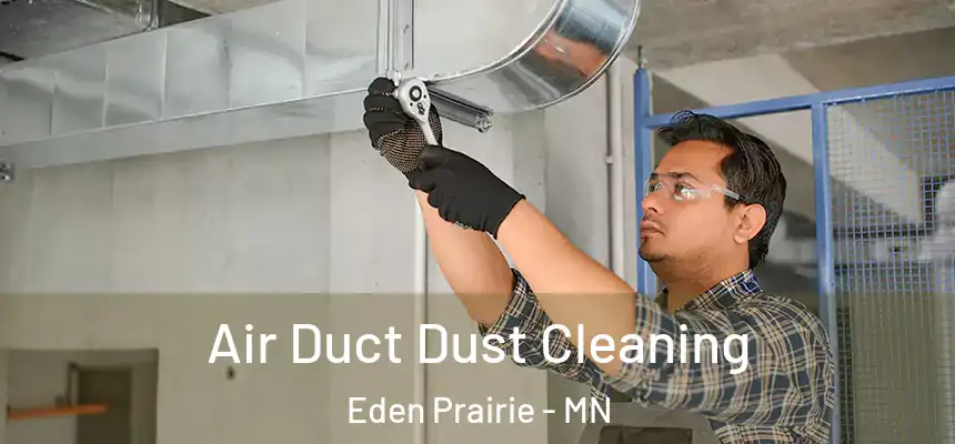  Air Duct Dust Cleaning Eden Prairie - MN