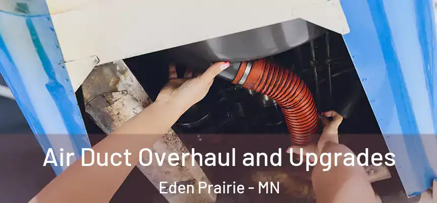  Air Duct Overhaul and Upgrades Eden Prairie - MN