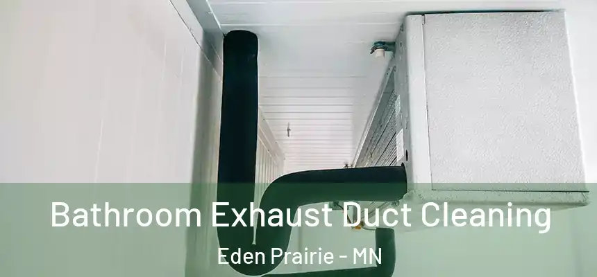  Bathroom Exhaust Duct Cleaning Eden Prairie - MN