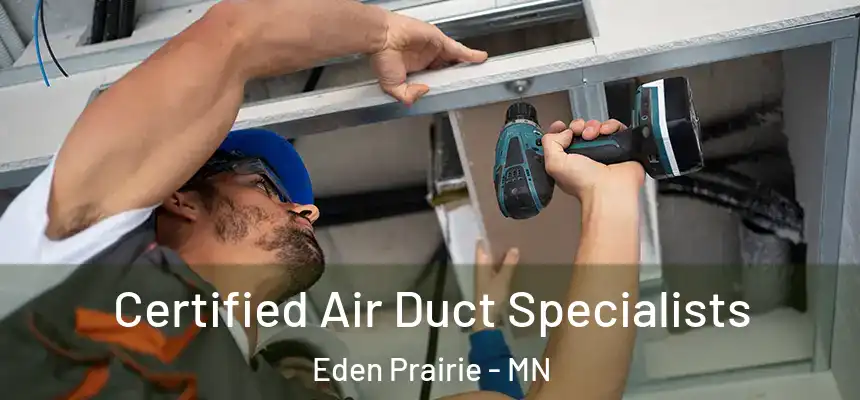  Certified Air Duct Specialists Eden Prairie - MN