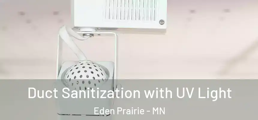  Duct Sanitization with UV Light Eden Prairie - MN