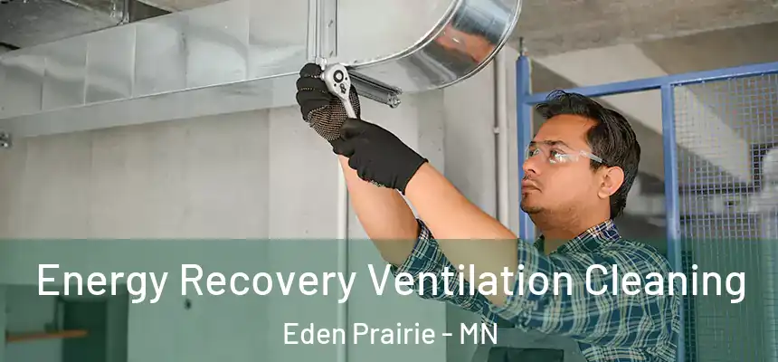  Energy Recovery Ventilation Cleaning Eden Prairie - MN