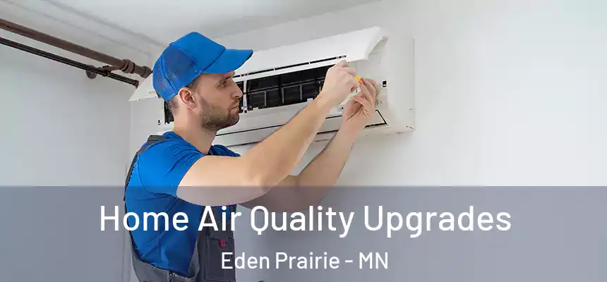  Home Air Quality Upgrades Eden Prairie - MN