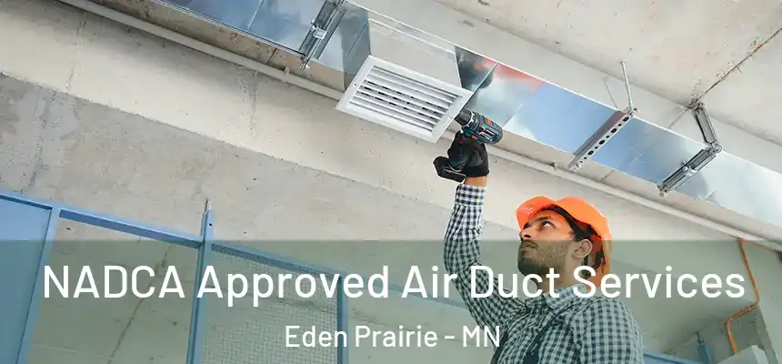  NADCA Approved Air Duct Services Eden Prairie - MN