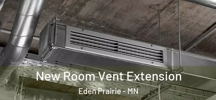  New Room Vent Extension Eden Prairie - MN