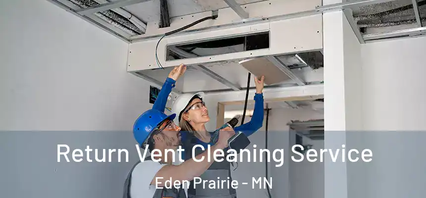  Return Vent Cleaning Service Eden Prairie - MN